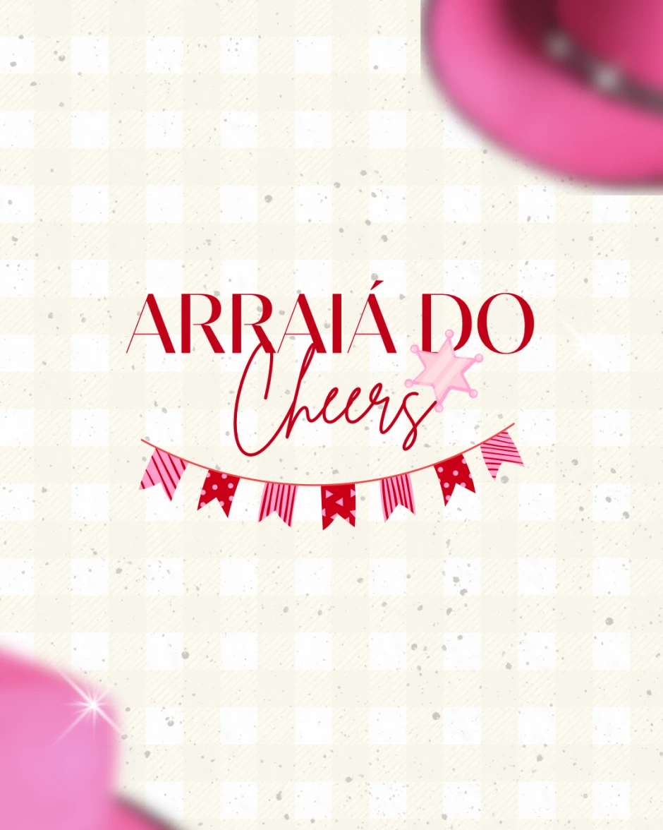 CHEERS | EDIÇÃO ARRAIÁ