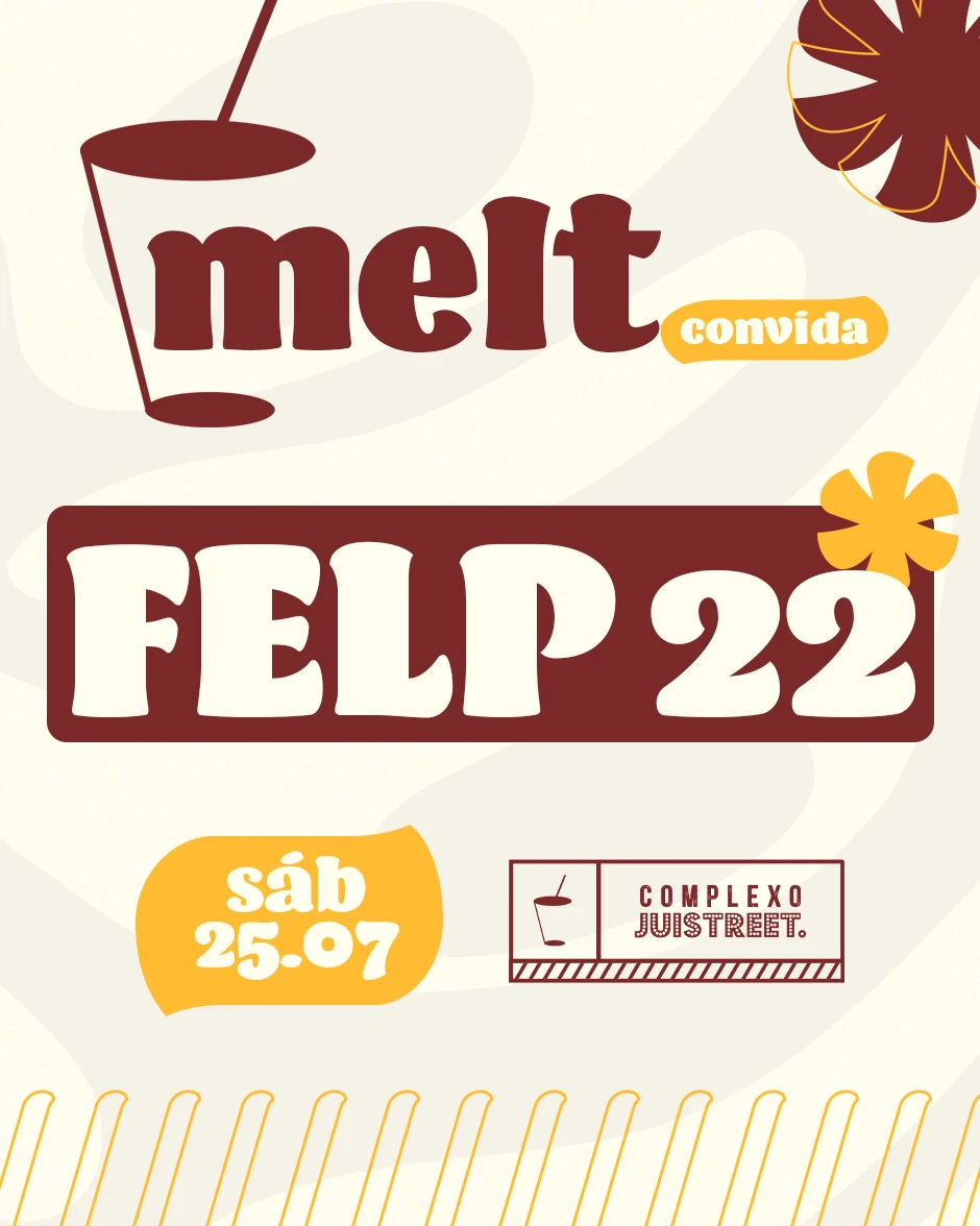 COMPLEXO JUISTREET APRESENTA MELT COM FELP22