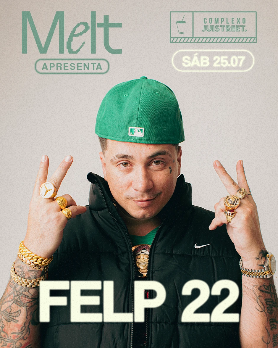 COMPLEXO JUISTREET APRESENTA MELT COM FELP22