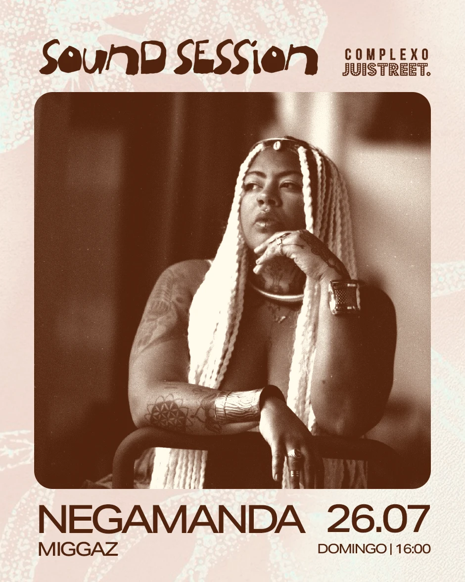 COMPLEXO JUISTREET APRESENTA SOUND SESSIONS COM NEGAMANDA