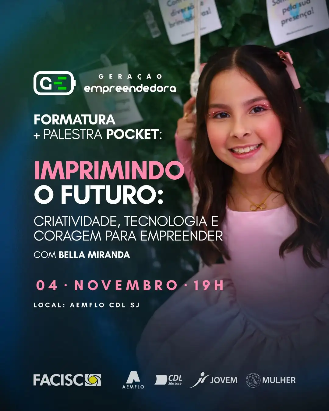 Convite Especial – Formatura do Projeto Geração Empreendedora e Palestra Pocket: Imprimindo o Futuro: criatividade, tecnologia e coragem para empreender, com Bella Miranda